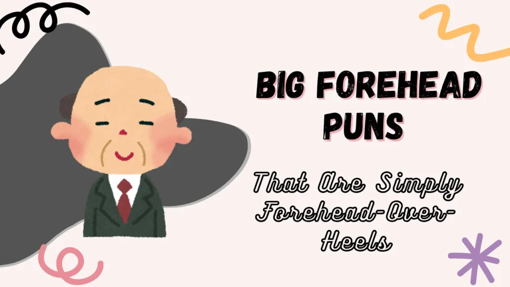 big forehead puns